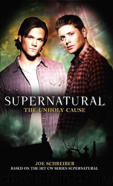 Supernatural: The Unholy Cause by Schreiber Joe