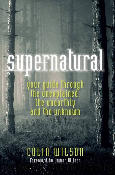 Supernatural: Your Guide Through the Unexplained, the Unearthly and the Unknown by Colin Wilson
