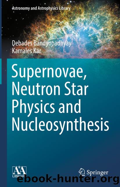 Supernovae, Neutron Star Physics and Nucleosynthesis by Debades Bandyopadhyay & Kamales Kar