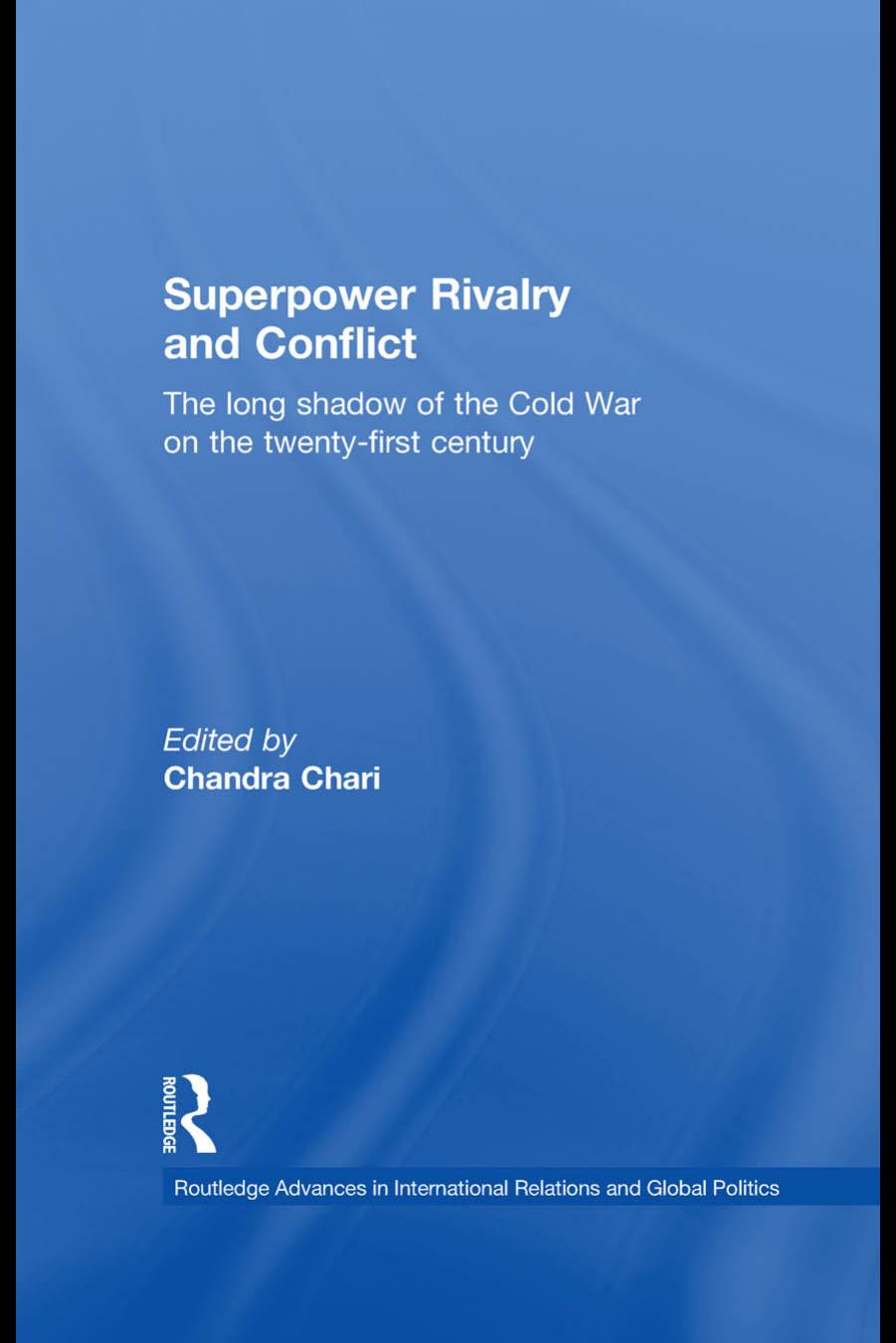 Superpower Rivalry and Conflict: The Long Shadow of the Cold War on the Twenty-First Century by Chandra Chari (edt)