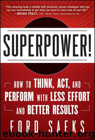 Superpower: How to Think, Act, and Perform with Less Effort and Better Results by Ford Saeks