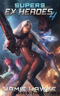 Supers - Ex Heroes 4 by Jamie Hawke