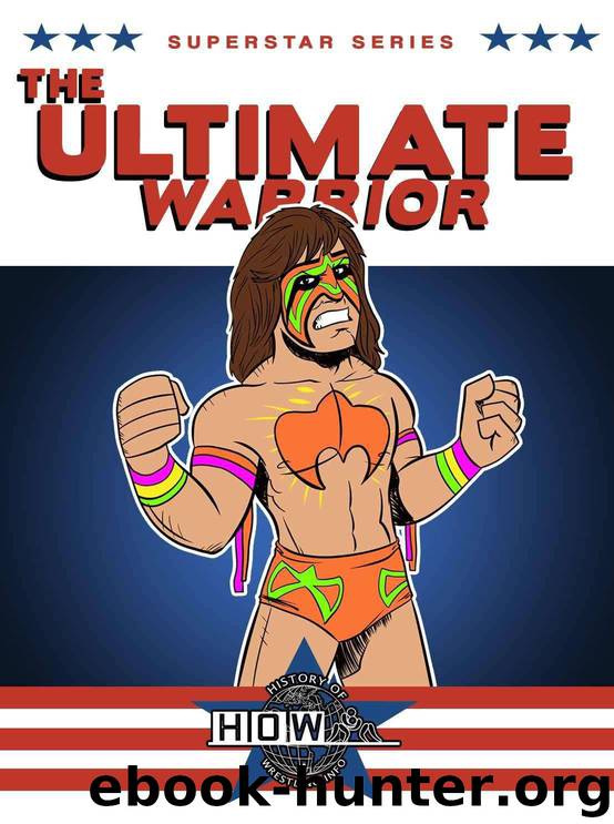 Superstar Series: The Ultimate Warrior by James Dixon & Lee Maughan & Arnold Furious & Stevie Aaron