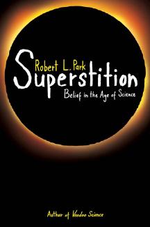 Superstition: Belief in the Age of Science by Robert L. Park