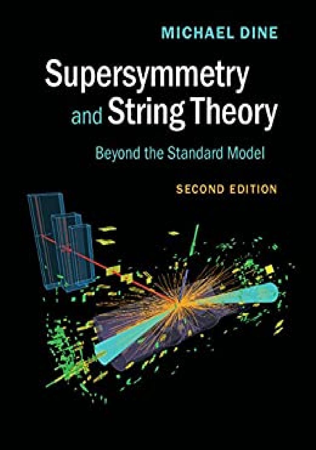 Supersymmetry and String Theory, Second Edition. Beyond the Standard Model by Michael Dine