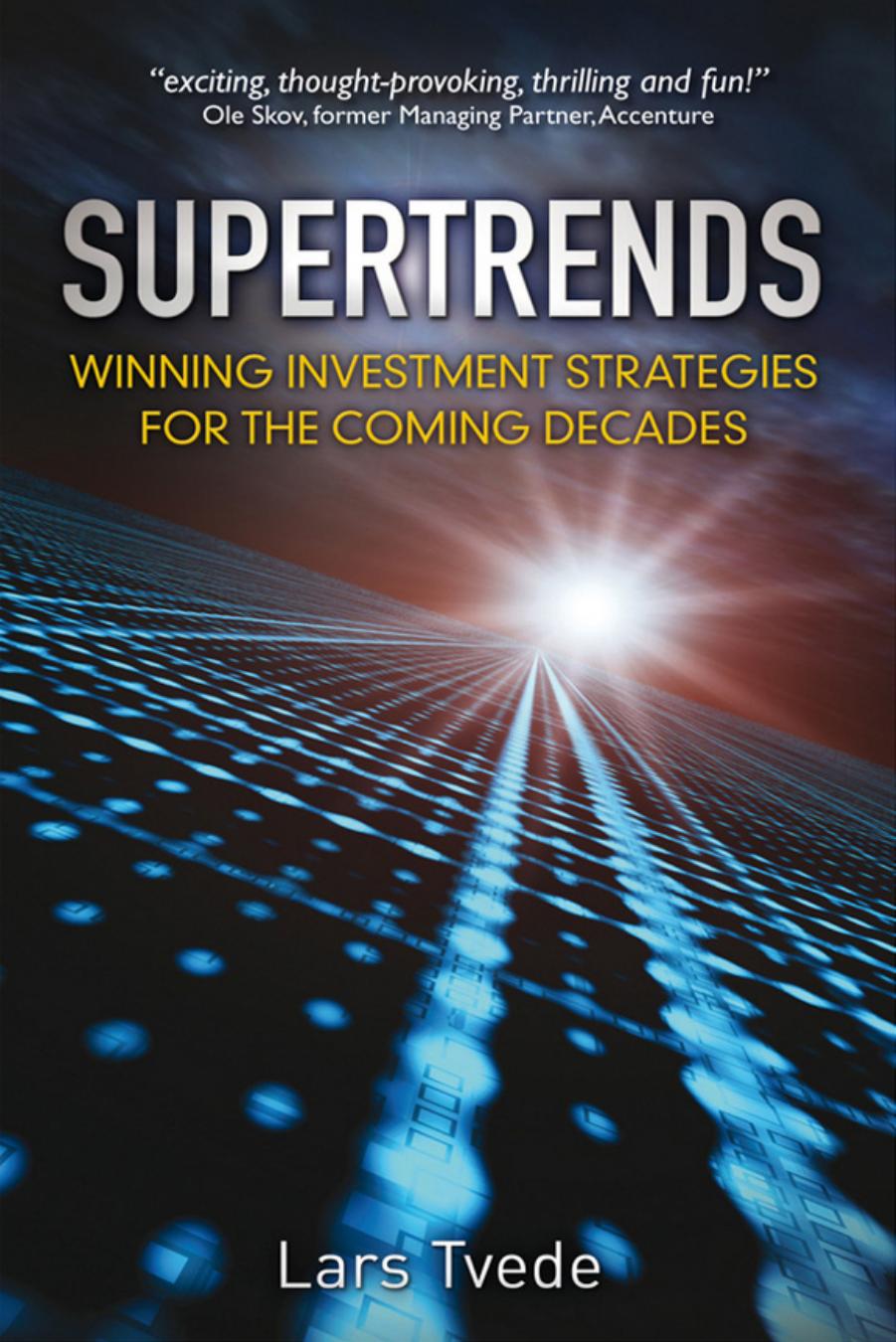 Supertrends: Winning Investment Strategies for the Coming Decades (Repost) by Unknow