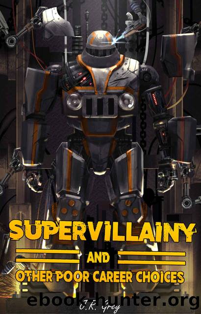 Supervillainy and Other Poor Career Choices by J. R. Grey