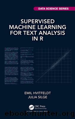 Supervised Machine Learning for Text Analysis in R by Hvitfeldt Emil;Silge Julia;