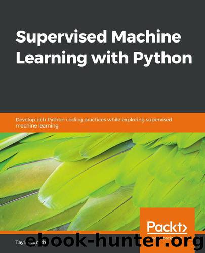 Supervised Machine Learning with Python by Taylor Smith