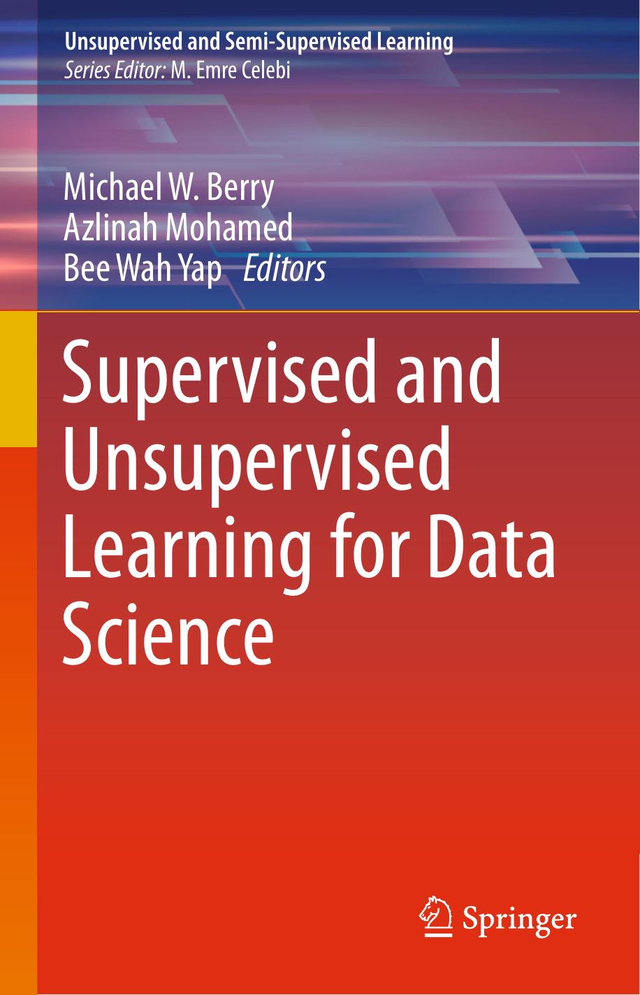 Supervised and Unsupervised Learning for Data Science by Michael W. Berry Azlinah Mohamed Bee Wah Yap