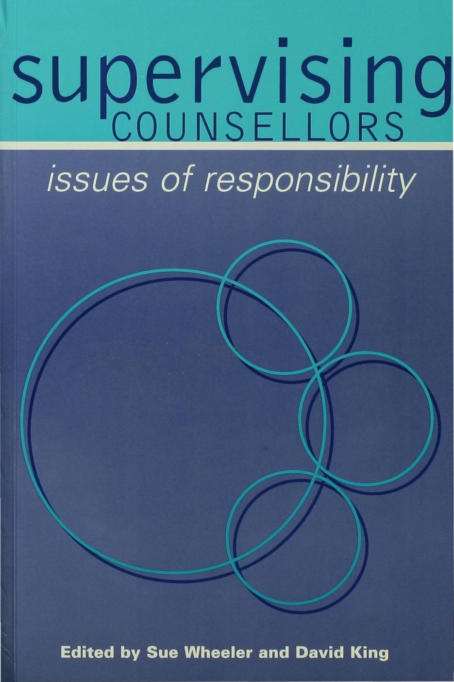 Supervising counsellors : issues of responsibility by King David; Wheeler Sue