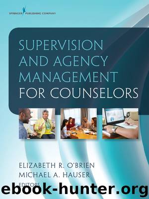 Supervision and Agency Management for Counselors by Elizabeth R. O'Brien PhD LPC Michael A. Hauser PhD LPC