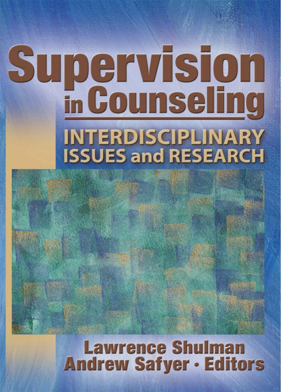 Supervision in Counseling: Interdisciplinary Issues and Research by Lawrence Shulman Andrew Safyer