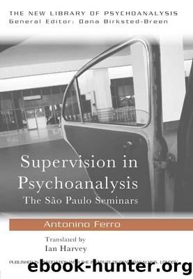 Supervision in Psychoanalysis by Ferro Antonino;