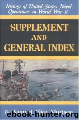 Supplement and General Index (History of United States Naval Operations in World War II) by Unknown