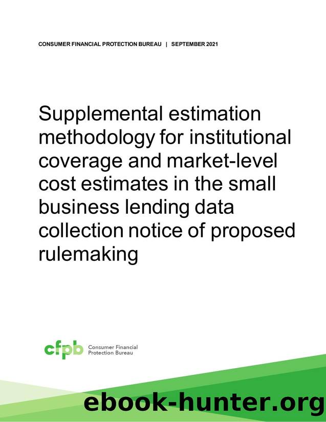Supplemental estimation methodology for institutional coverage and market-level cost estimates in the small business lending data collection notice of proposed rulemaking by CFPB