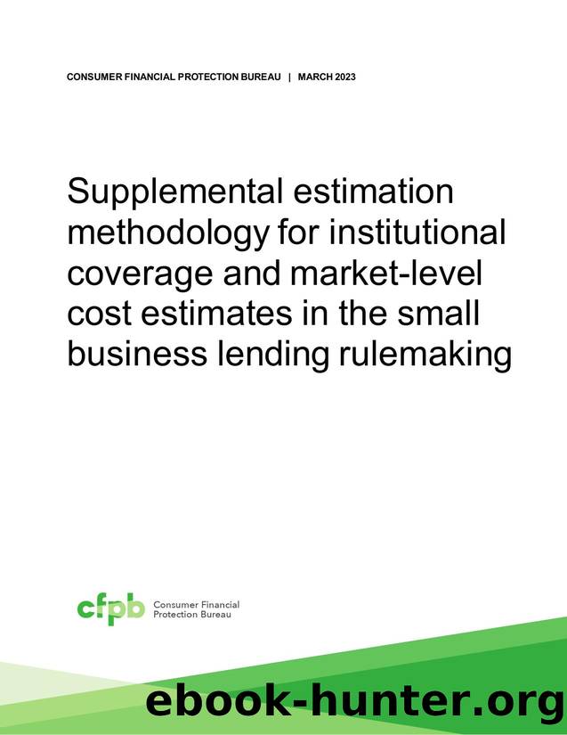 Supplemental estimation methodology for institutional coverage and market-level cost estimates in the small business lending rulemaking by CFPB