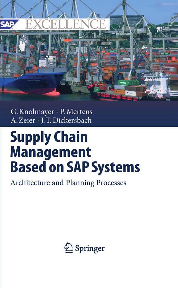 Supply Chain Management Based on SAP Systems: Architecture and Planning Processes by Gerhard F. Knolmayer Peter Mertens Alexander Zeier Jörg Thomas Dickersbach (auth.)