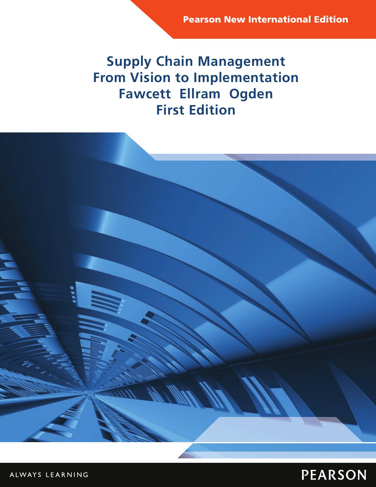 Supply Chain Management: From Vision to Implementation (Pearson New International Edition) by Stanley E. Fawcett Lisa M. Ellram Jeffrey A. Ogden