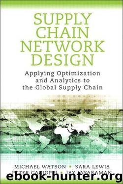 Supply Chain Network Design: Applying Optimization and Analytics to the Global Supply Chain (FT Press Operations Management) by Watson Michael & Lewis Sara & Cacioppi Peter & Jayaraman Jay
