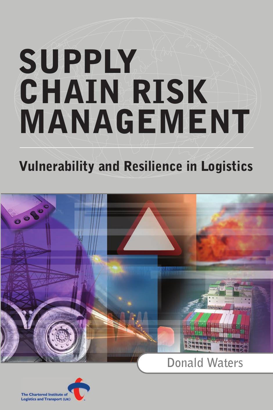 Supply Chain Risk Management: Vulnerability and Resilience in Logistics by Waters C.D