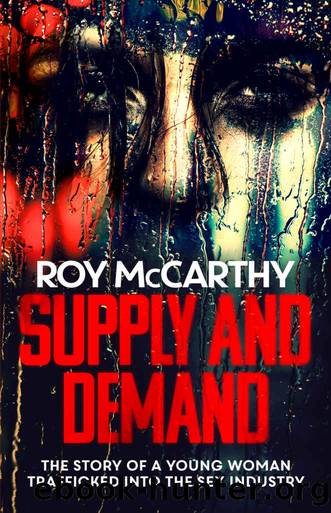 Supply and Demand: The story of a young woman trafficked into the sex industry by Roy McCarthy
