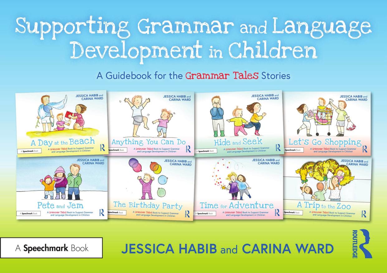 Supporting Grammar and Language Development in Children; A Guidebook for the Grammar Tales Stories by Jessica Habib