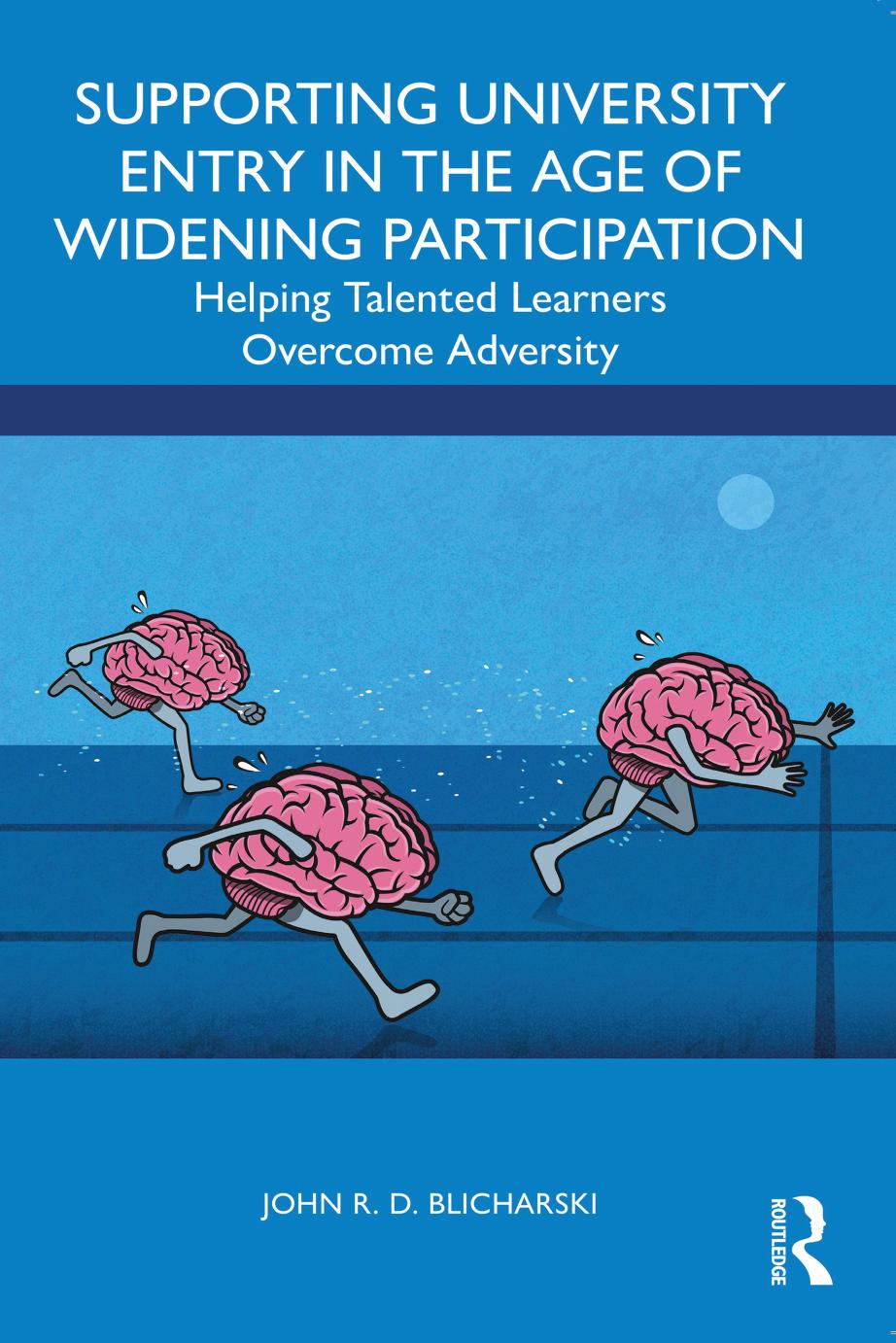 Supporting University Entry in the Age of Widening Participation: Helping Talented Learners Overcome Adversity by John R. D. Blicharski