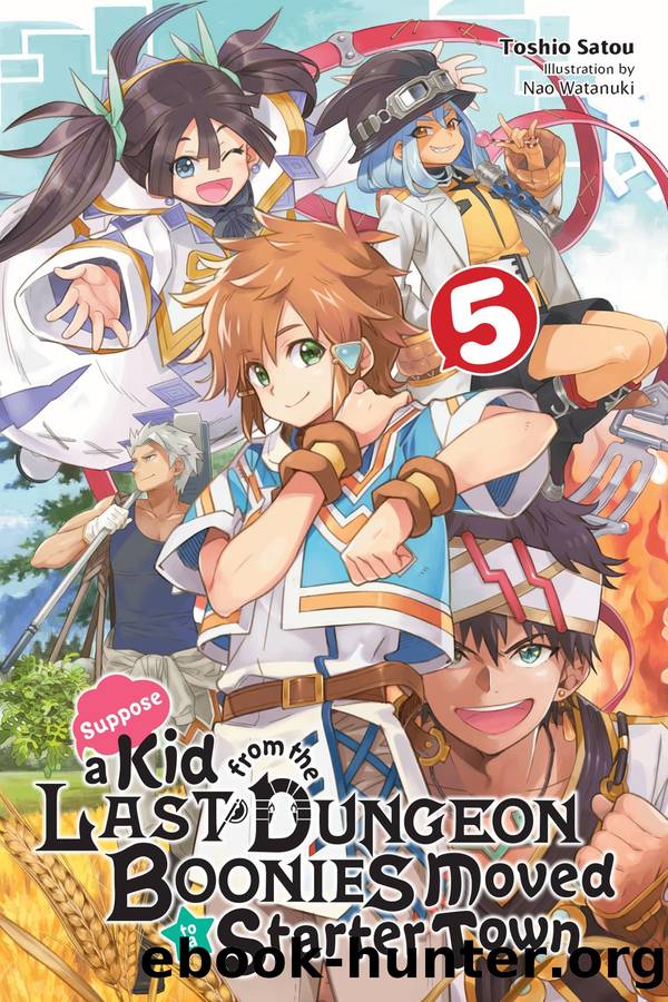 Suppose a Kid from the Last Dungeon Boonies Moved to a Starter Town, Vol. 05 by Toshio Satou and Nao Watanuki