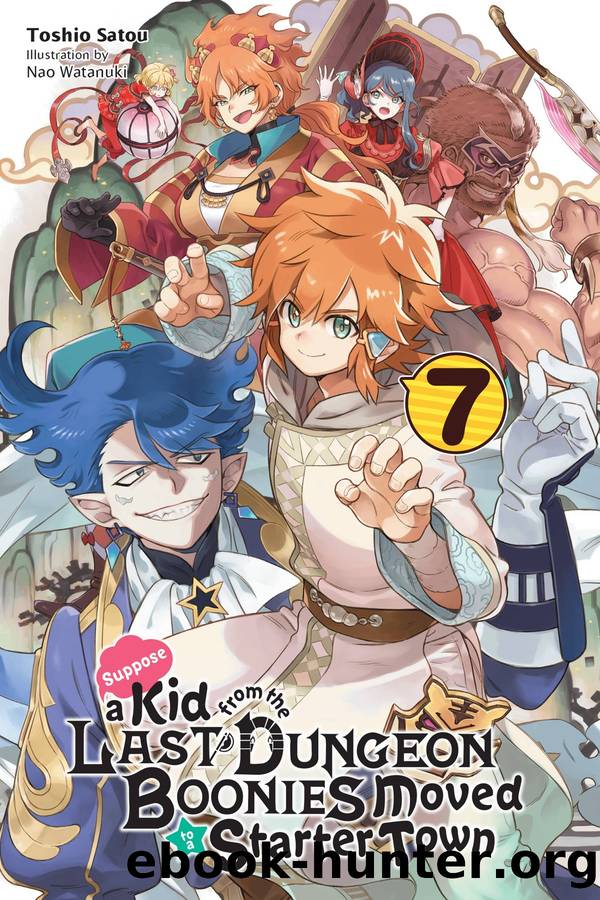 Suppose a Kid from the Last Dungeon Boonies Moved to a Starter Town, Vol. 07 by Toshio Satou and Nao Watanuki