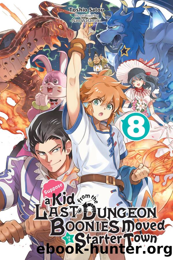 Suppose a Kid from the Last Dungeon Boonies Moved to a Starter Town, Vol. 08 by Toshio Satou and Nao Watanuki
