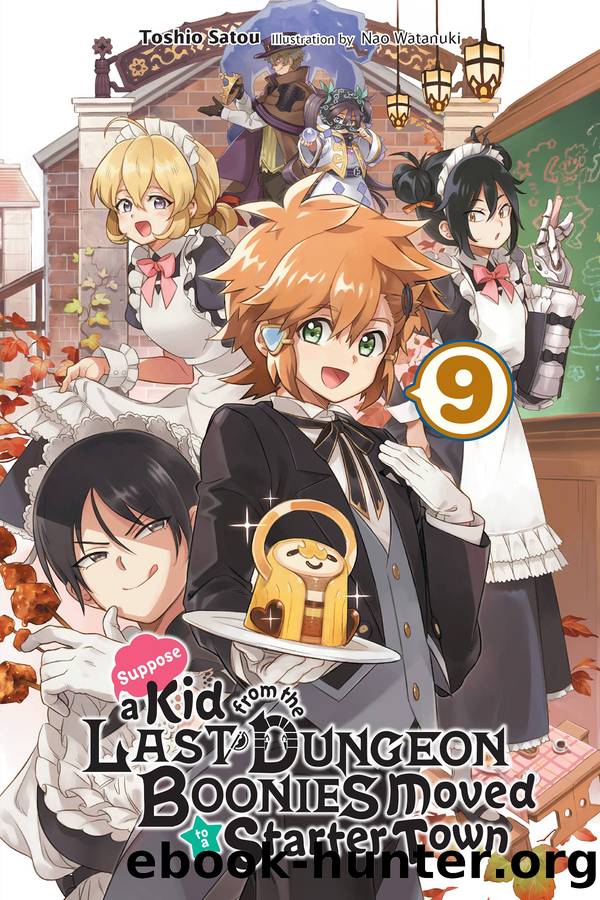 Suppose a Kid from the Last Dungeon Boonies Moved to a Starter Town, Vol. 09 by Toshio Satou and Nao Watanuki