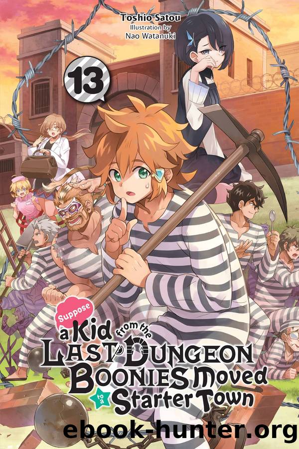 Suppose a Kid from the Last Dungeon Boonies Moved to a Starter Town, Vol. 13 by Toshio Satou and Nao Watanuki