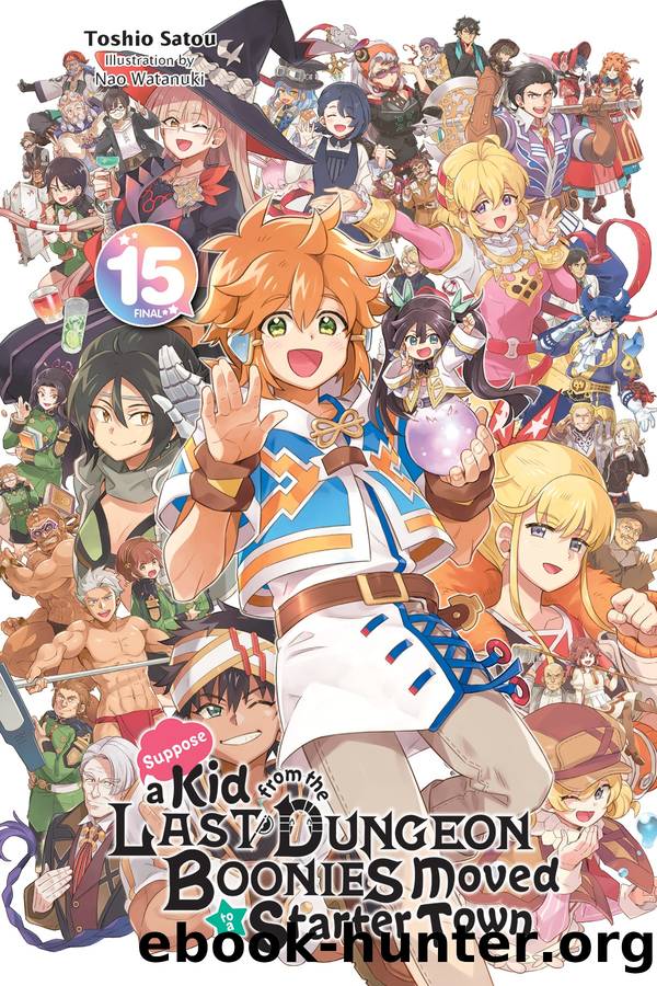 Suppose a Kid from the Last Dungeon Boonies Moved to a Starter Town, Vol. 15 by Toshio Satou and Nao Watanuki