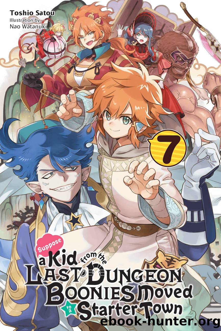 Suppose a Kid from the Last Dungeon Boonies Moved to a Starter Town, Vol. 7 by Toshio Satou and Nao Watanuki