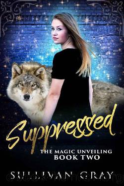 Suppressed (The Magic Unveiling Book 2) by Sullivan Gray