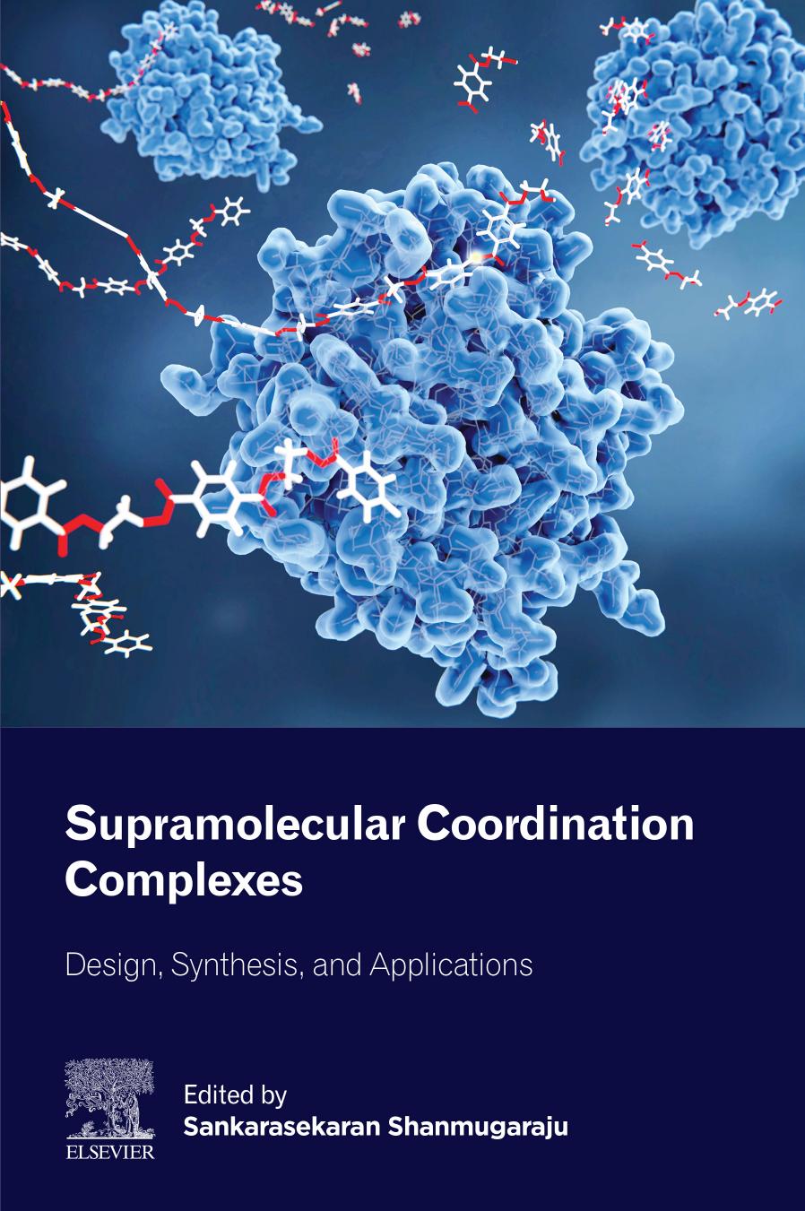 Supramolecular Coordination Complexes: Design, Synthesis, and Applications by Sankarasekaran Shanmugaraju (editor)