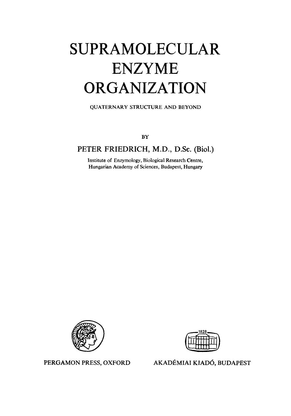 Supramolecular Enzyme Organization. Quaternary Structure and Beyond by Peter Friedrich (Auth.)