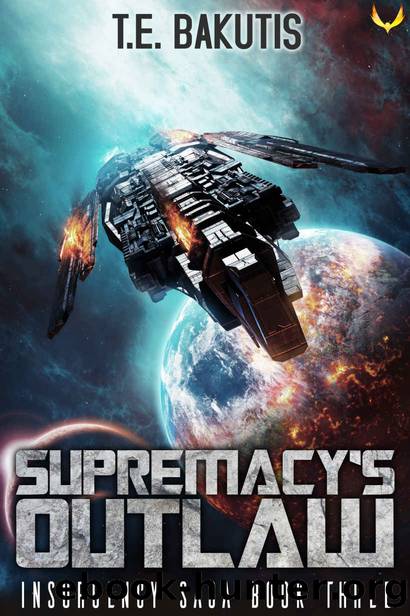Supremacy's Outlaw: A Space Opera Thriller Series (Insurgency Saga Book 3) by T.E. Bakutis