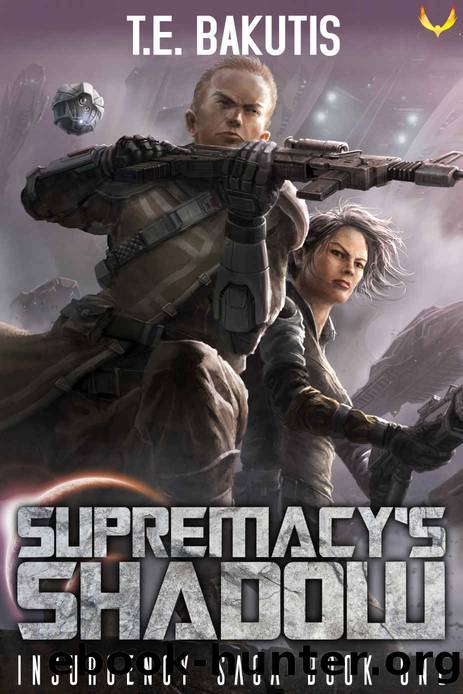 Supremacy's Shadow: A Space Opera Thriller Series (Insurgency Saga Book 1) by T.E. Bakutis
