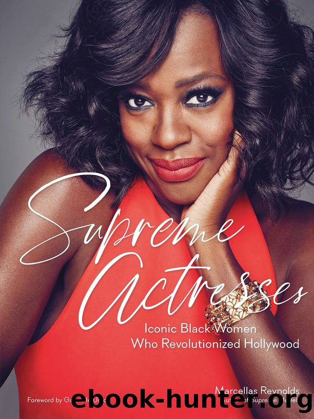 Supreme Actresses: Iconic Black Women Who Revolutionized Hollywood by Marcellas Reynolds