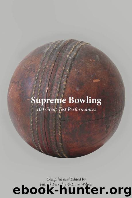 Supreme Bowling: 100 Great Test Performances by Patrick Ferriday
