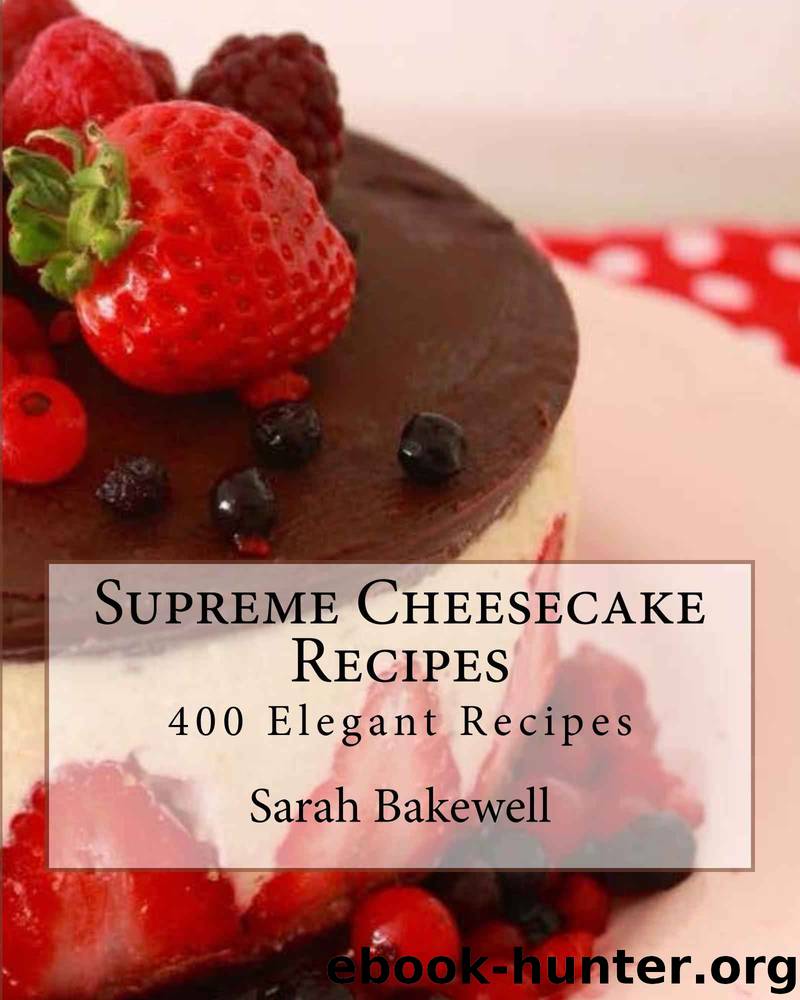 Supreme Cheesecake Recipes by Bakewell Sarah