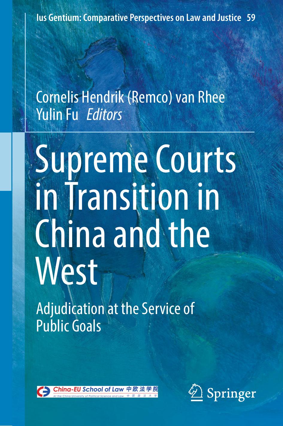 Supreme Courts in Transition in China and the West: Adjudication at the Service of Public Goals by Cornelis Hendrik (Remco) van Rhee Yulin Fu (eds.)