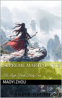 Supreme Martial Arts: The Light-Dark Holy Son by Maoyi Zhou