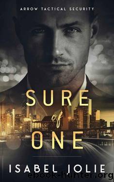 Sure of One (The Arrow Tactical Series Book 2) by Isabel Jolie