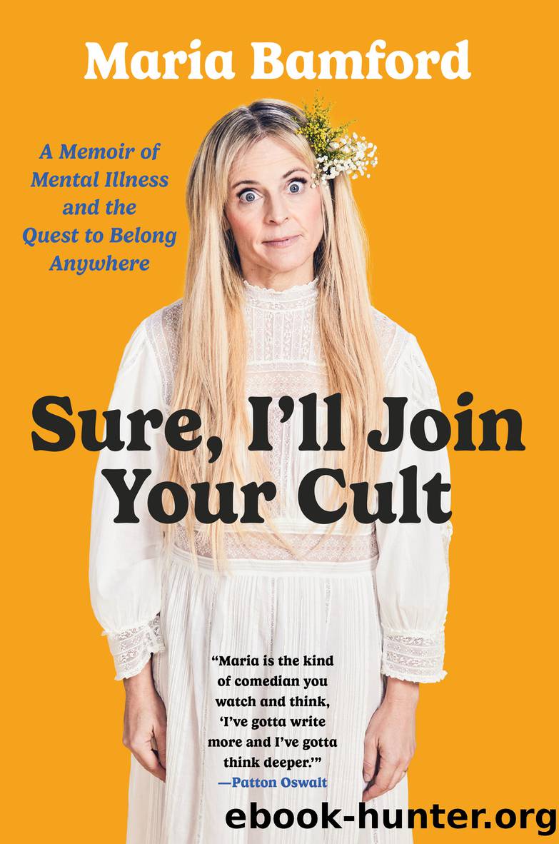 Sure, I'll Join Your Cult: A Memoir of Mental Illness and the Quest to Belong Anywhere by Maria Bamford;
