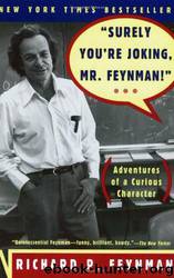 Surely You're Joking, Mr. Feynman! by Richard P. Feynman;Ralph Leighton;Edward Hutchings;Albert R. Hibbs