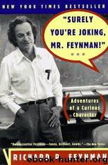 Surely You're Joking, Mr. Feynman! by Richard P. Feynman