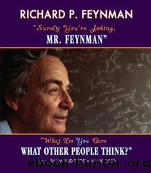 Surely You're Joking, Mr. FeynmanWhat Do You Care What Other People Think? by Feynman Richard P